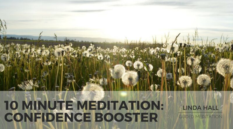 10 Minute Meditation: Confidence Booster