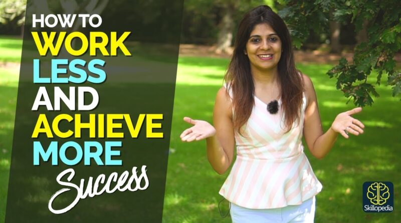 Work Less And Achieve More – 8 Productivity Hacks Successful People Follow – Achieve Goals Faster